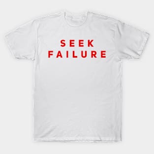 Seek Failure T-Shirt